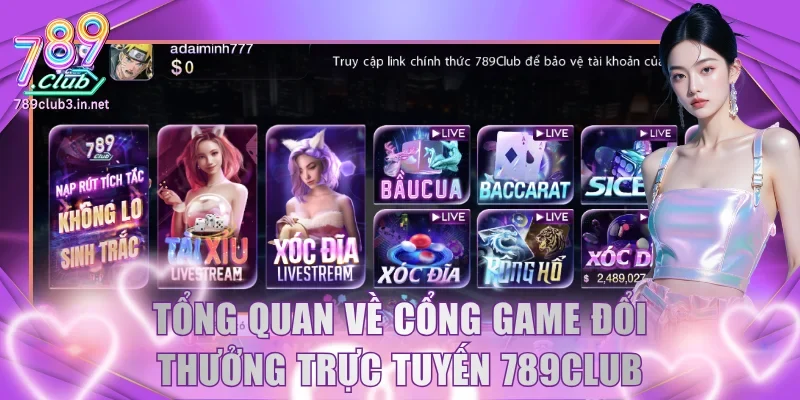 Tổng quan về cổng game đổi thưởng trực tuyến 789Club